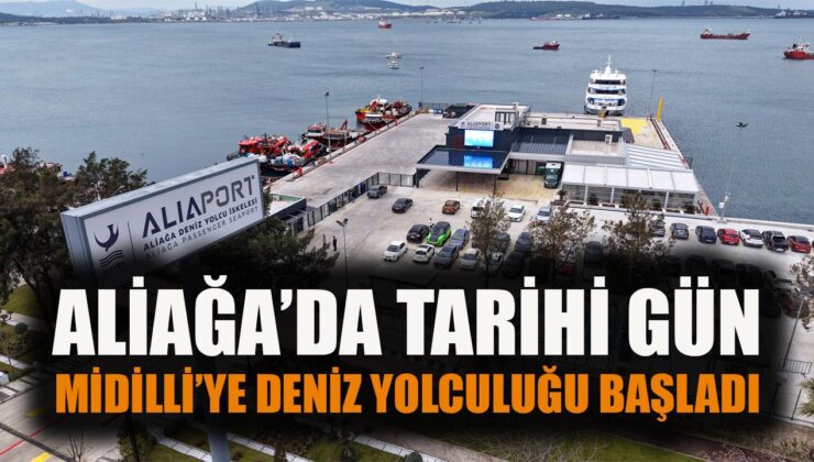 Aliağa’da Deniz Yolcu İskelesi İlk Seferine Çıktı!