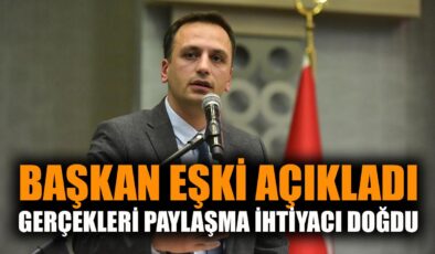 Başkan Eşki’den Tartışmalara Cevap: Gerçekler!