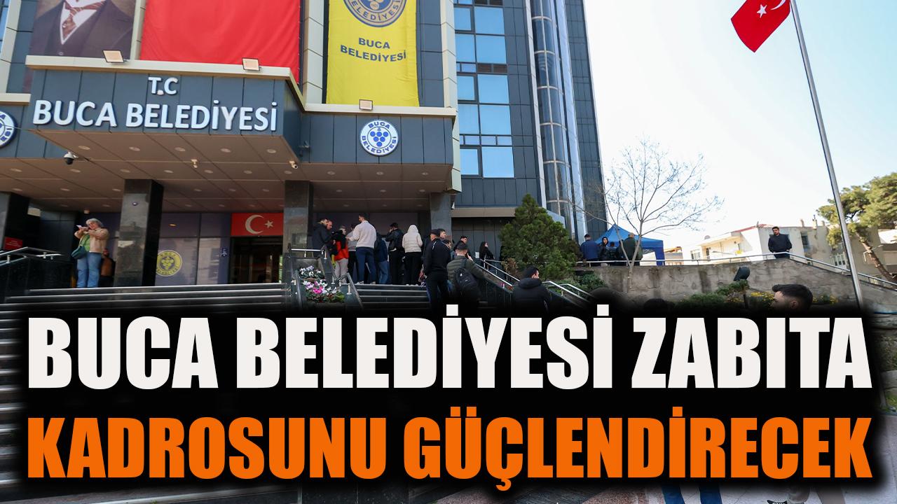 Buca Belediyesi Zabıta Kadrosuna Yoğun İlgi
