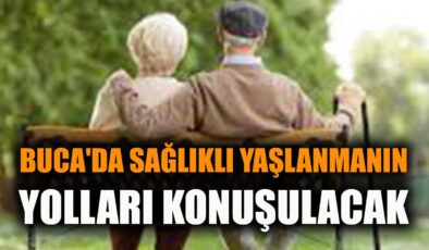 Sağlıklı Yaşlanma Paneli Buca’da Kapılarını Açıyor