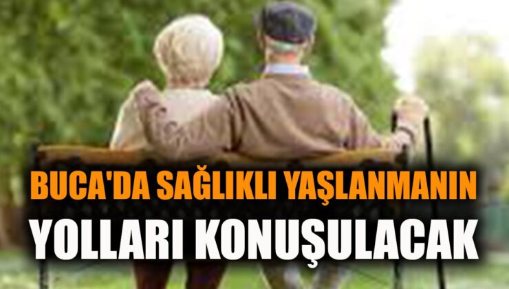 Sağlıklı Yaşlanma Paneli Buca’da Kapılarını Açıyor
