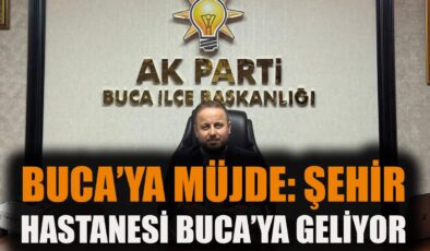 Buca’ya Modern Şehir Hastanesi Müjdesi!