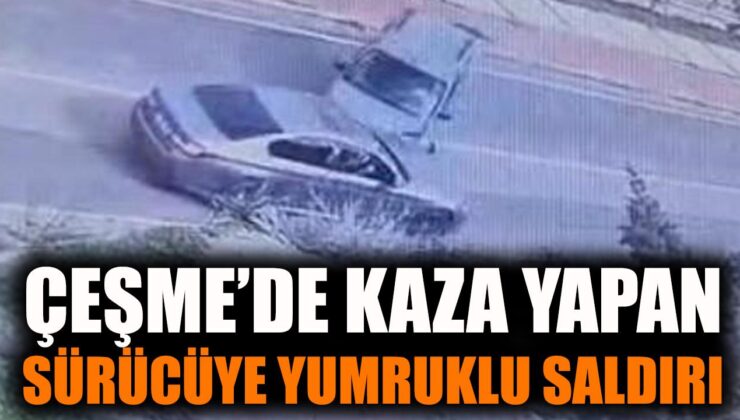 Çeşme’de Kaza Sonrası Yumruklu Kavga Kamerada!