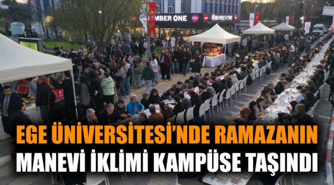 Ege Üniversitesi’nde Birlikte İftar Coşkusu