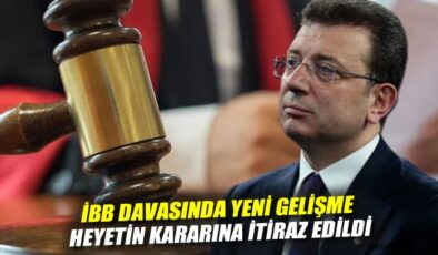 İBB Davası’nda Redd-i Hâkim İtirazı Gündemde!