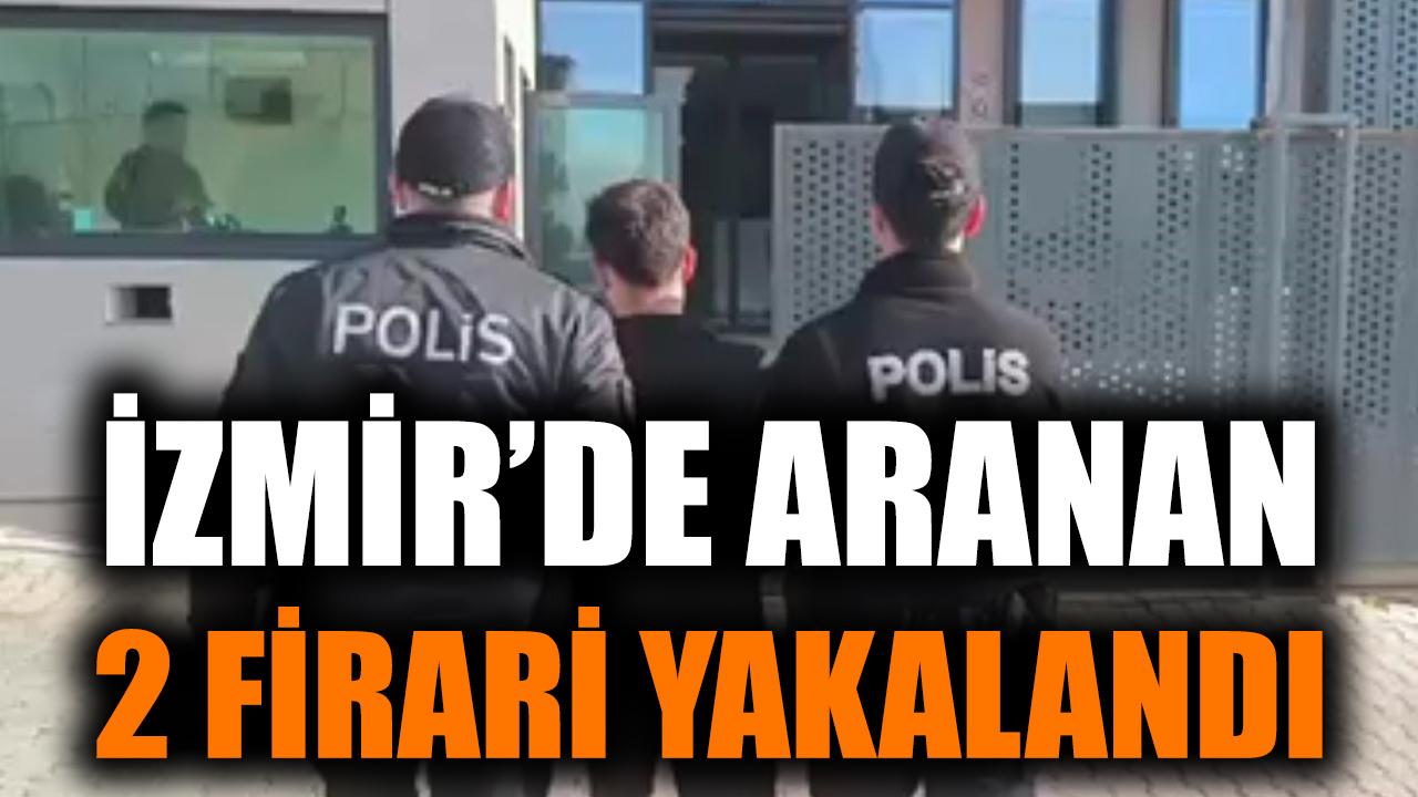 İzmir’de 80 Yıl Hapis Cezalı 2 Firari Yakalandı!