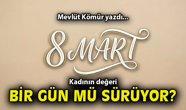 8 Mart’ta Sözler, 9 Mart’ta Sessizlik mi?