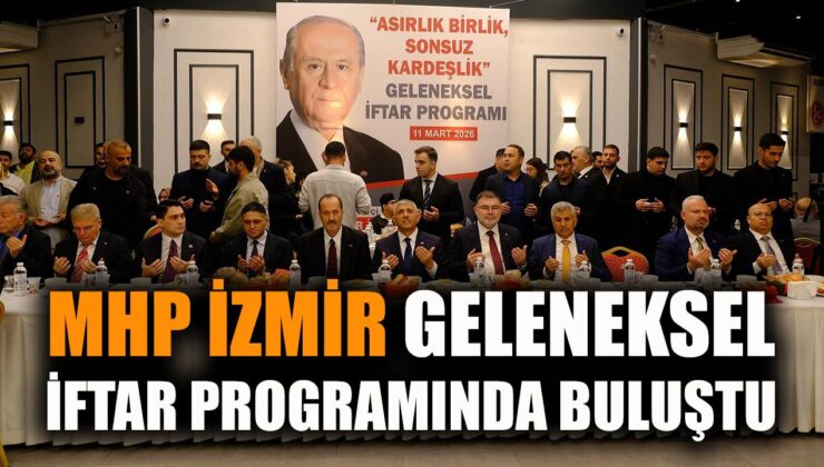 MHP İzmir’de Büyük İftar Buluşması Gerçekleşti!