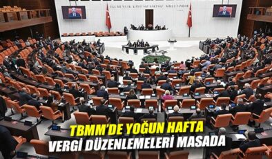 TBMM, Yoğun Çalışma Dönemine Giriyor!