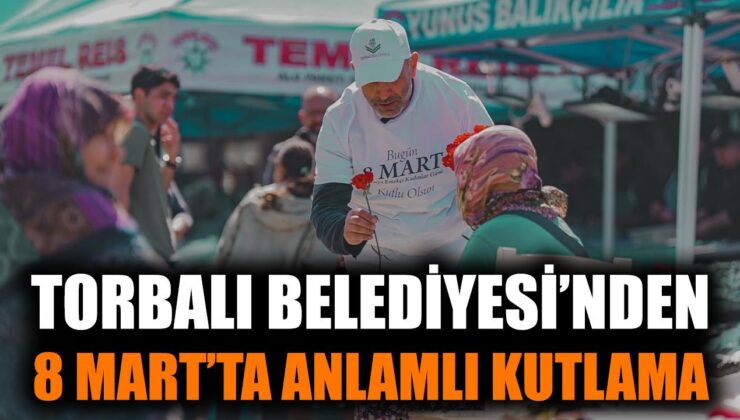 Torbalı’da Kadınlar Günü’ne Özel Anlamlı Etkinlik
