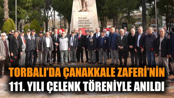 Torbalı’da Çanakkale Zaferi’nde Duygu Dolu Anlar