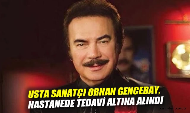 Usta Sanatçı Orhan Gencebay Hastaneye Kaldırıldı