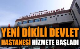 Dikili’ye Modern Devlet Hastanesi Açıldı!