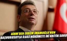 AİHM’den İmamoğlu’na Siyasi Tutuklama Sorusu