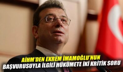 AİHM’den İmamoğlu’na Siyasi Tutuklama Sorusu