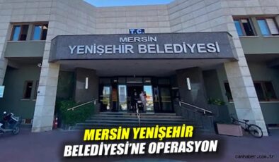 Mersin’de Belediyeye Yolsuzluk Operasyonu!