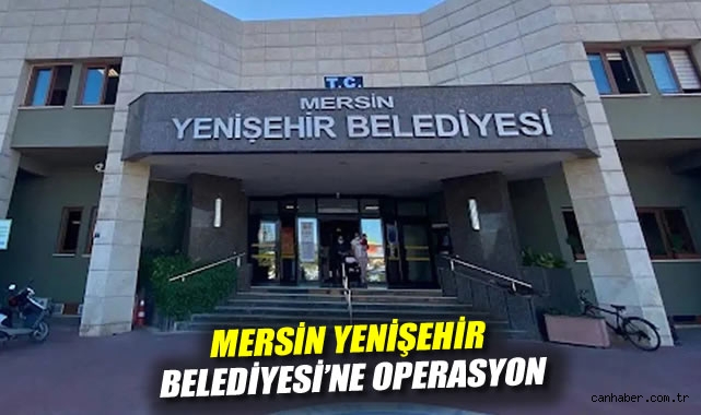 Mersin’de Belediyeye Yolsuzluk Operasyonu!