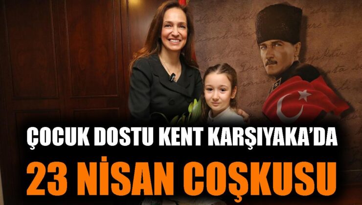 Karşıyaka’da Coşkulu 23 Nisan Kutlaması!