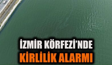 İzmir Körfezi’nde 11. Kirlilik Alarmı!