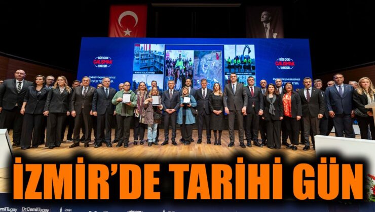 İzmir’de Tarihi Törende Dev Yatırımların Temeli Atıldı!