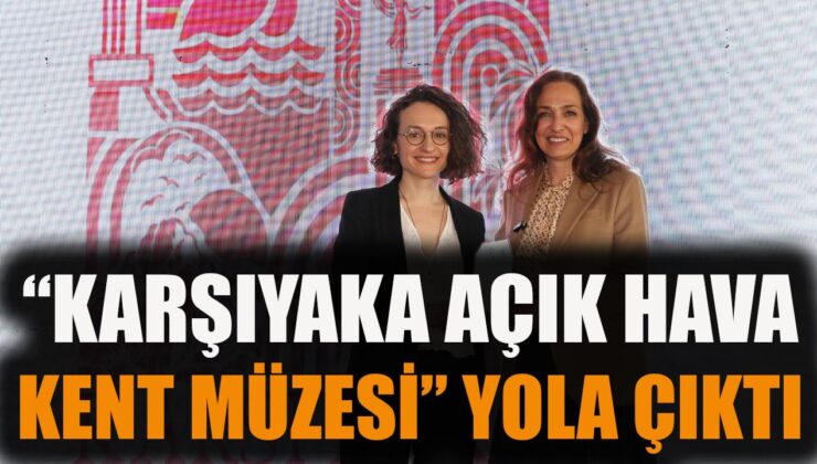 Karşıyaka’da Açık Hava Kent Müzesi Başlıyor!