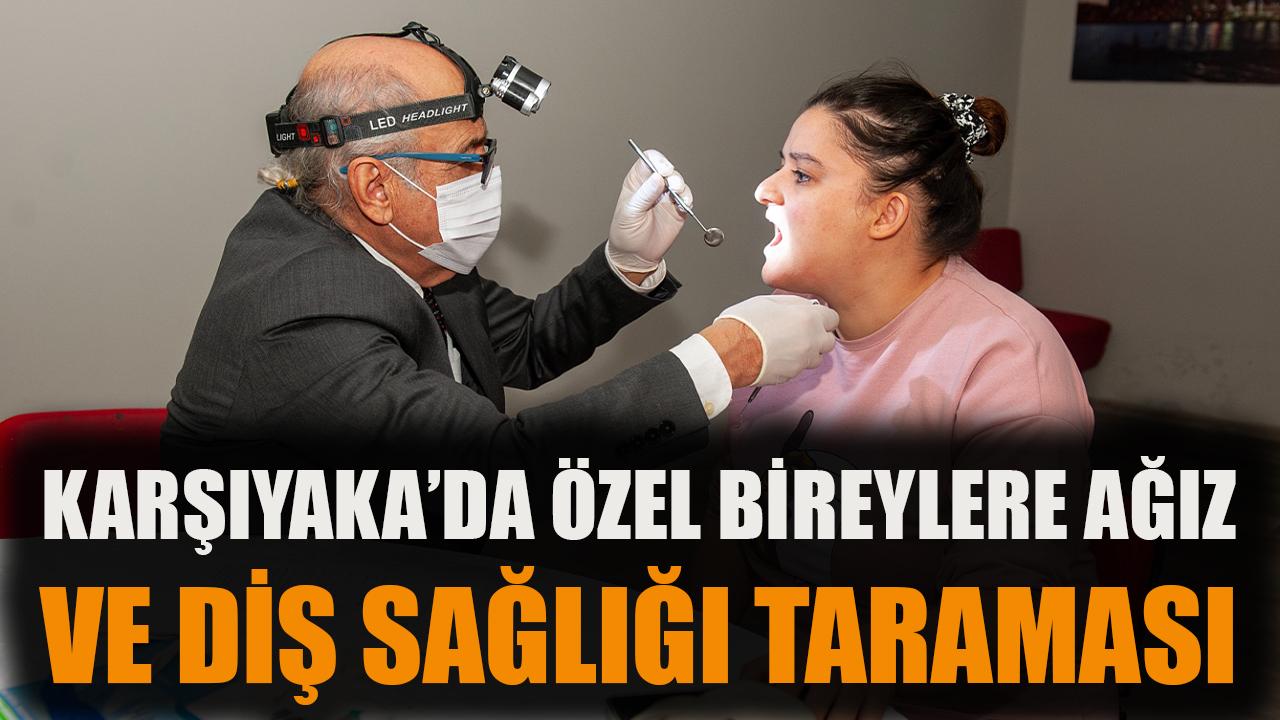 Karşıyaka’da Engellilere Diş Sağlığı Desteği!