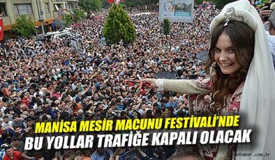 Mesir Saçımı Şenliği: Yol Kapatma ve Park Yasağı