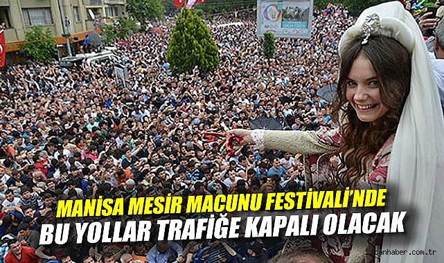 Mesir Saçımı Şenliği: Yol Kapatma ve Park Yasağı