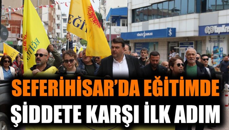 Seferihisar’da Eğitimde Şiddete Hayır Yürüyüşü